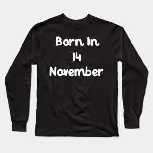 Born In 14 November Long Sleeve T-Shirt